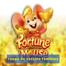 roupa de cassino feminina